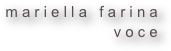 m a r i e l l a   f a r i n a    
v o c e