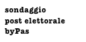 sondaggio
post elettorale
byPas