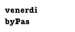 venerdì
byPas
